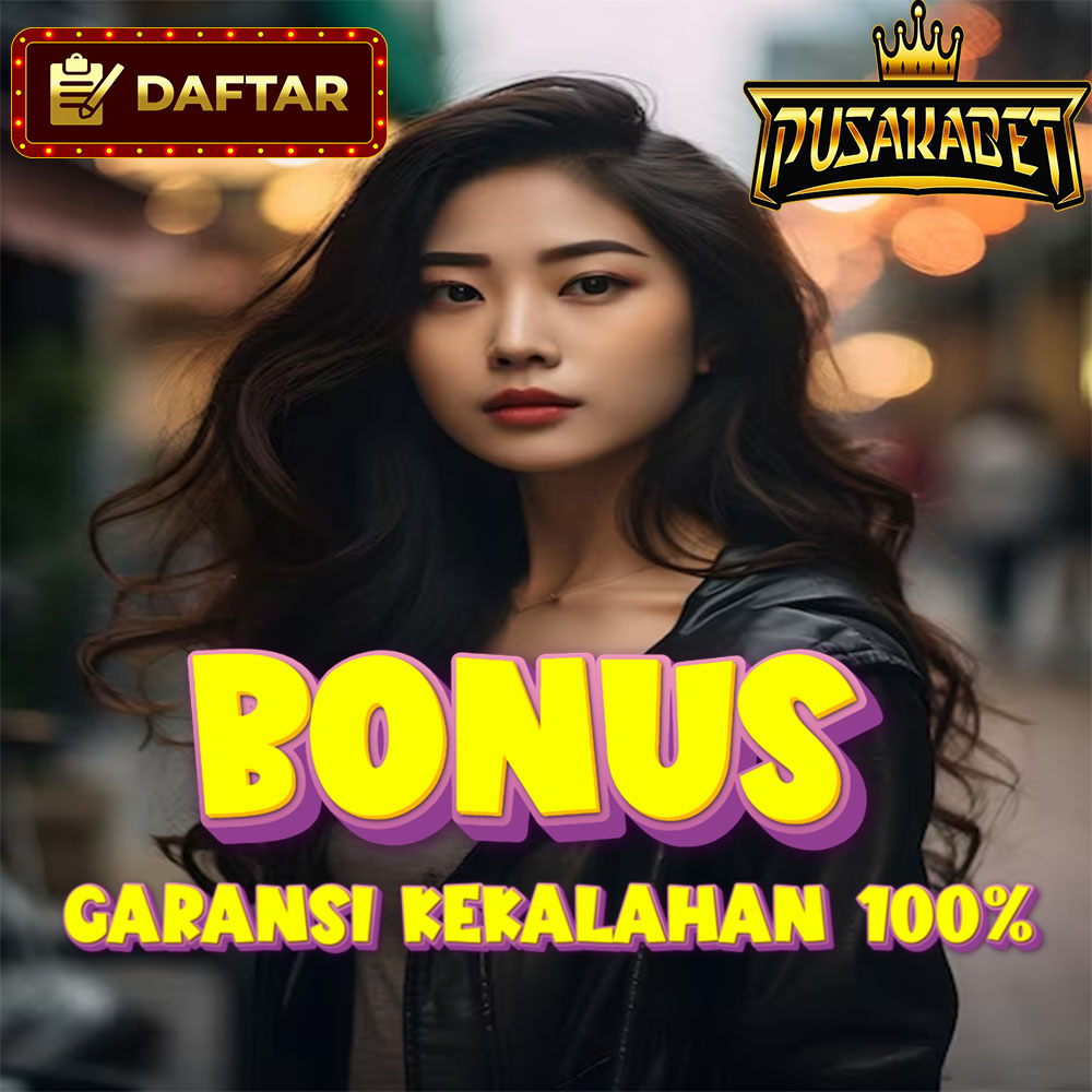 PUSAKABET: Platfrom Slot Terpercaya Bonus Garansi Kekalahan 100% Claim Disini!